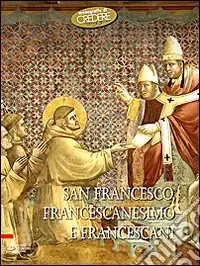 Spedito Oggi San Francesco, francescanesimo e francescani