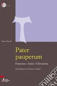 Pater pauperum. Francesco, Assisi e l‘elemosina Ultimissimo Modello