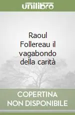 Raoul Follereau il vagabondo della carità Quantità Limitata