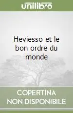 Heviesso et le bon ordre du monde Offerta