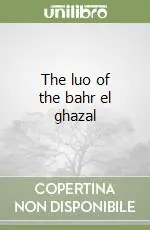 Offerta Limitata The luo of the bahr el ghazal