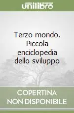 Terzo mondo. Piccola enciclopedia dello sviluppo Ordina Subito
