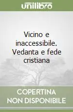 Economico Vicino e inaccessibile. Vedanta e fede cristiana