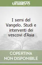 I semi del Vangelo. Studi e interventi dei vescovi d‘Asia Offerta Lampo