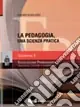 La pedagogia, una scienza pratica Prezzo Ridotto