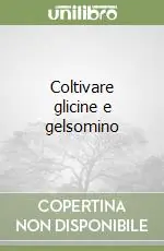 Sconto Coltivare glicine e gelsomino
