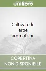 Coltivare le erbe aromatiche Pagamento Sicuro