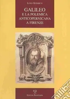Prezzo Conveniente Galileo e la polemica anticopernicana a Firenze