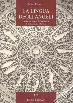 Scelto Dai Clienti La lingua degli angeli. Simboli e segreti della basilica di san Martino a Firenze