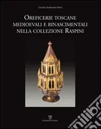 Consegna Rapida Oreficerie toscane medioevali e rinascimentali nella collezione Raspini