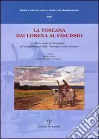 La Toscana dai Lorena al fascismo. Mezzo secolo di storiografia nel cinquantenario della «Rassegna storica toscana» Consegna Rapida