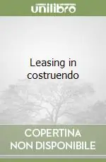 Non Perdere Leasing in costruendo