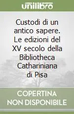 Custodi di un antico sapere. Le edizioni del XV secolo della Bibliotheca Cathariniana di Pisa Promo Stagionale