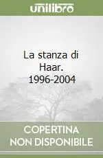 Acquista Ora La stanza di Haar. 1996-2004