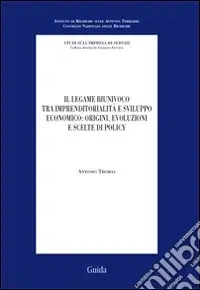 Popolare Il legame biunivoco tra imprenditorialità e sviluppo economico origini, evoluzioni e scelte di policy