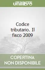 Esclusivo Codice tributario. Il fisco 2009