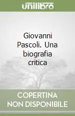 Saldi Giovanni Pascoli. Una biografia critica