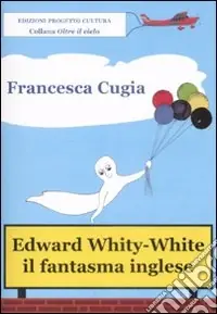 Miglior Prezzo Edward Whity-White. Il fantasma inglese