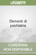 Elementi di psichiatria Pagamento Sicuro