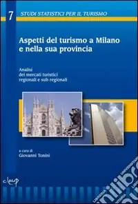 Aspetti del turismo a Milano e nalla sua provincia. Analisi dei mercati turistici regionali e sub-regionali Prezzo Scontato