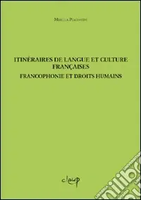 Itinéraires de langue et culture françaises. Froncofonie et droits humains Promozione Esclusiva