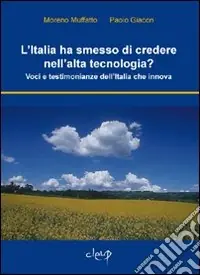 L‘Italia ha smesso di credere nell‘alta tecnologia? Voci e testimonianze dell‘Italia che innova Esclusivo