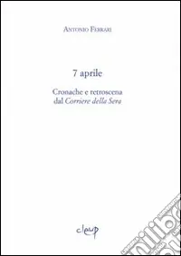 7 aprile. Cronache e retroscena dal «Corriere della Sera» Più Venduto