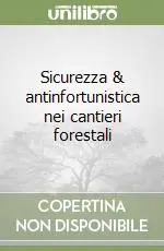 Occasione Imperdibile Sicurezza & antinfortunistica nei cantieri forestali