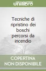 Promozione Tecniche di ripristino dei boschi percorsi da incendio
