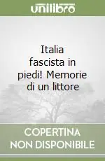 Quantità Limitata Italia fascista in piedi! Memorie di un littore
