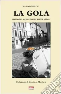 Offerta Del Giorno La gola. Viaggio tra sapori, storie e ricette d‘Italia