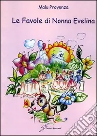 Le favole di Nonna Evelina Quantità Limitata