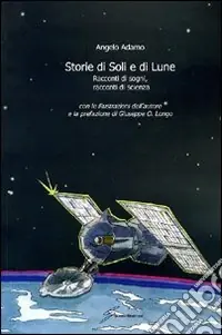 Spedito Oggi Storie di Soli e di Lune. Racconti di sogni, racconti di scienza