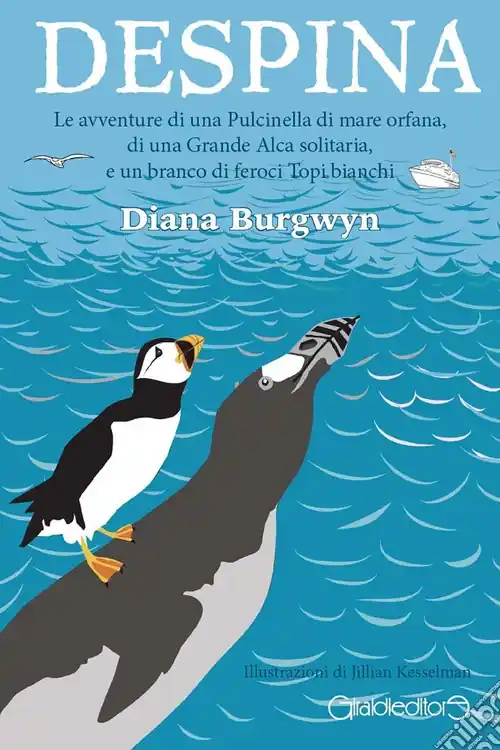 Despina. Le avventure di una Pulcinella di mare orfana, di una grande Alca solitaria e un branco di feroci topi bianchi Più Venduto