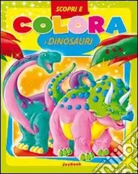 Scopri e colora i dinosauri. Ediz. illustrata Super Prezzo