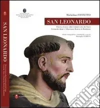 San Leonardo. Ricerca storica sulla Confraternita dei Santi Leonardo Abate e Sebastiano Martire di Manduria Offerta Speciale