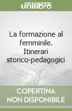 La formazione al femminile. Itinerari storico-pedagogici Must-Have