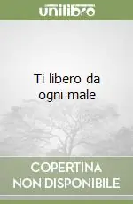 Ti libero da ogni male Nuova Collezione
