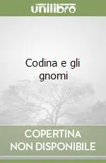Scelto Dai Clienti Codina e gli gnomi