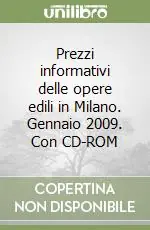 Prezzo Scontato Prezzi informativi delle opere edili in Milano. Gennaio 2009. Con CD-ROM