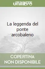 Di Tendenza La leggenda del ponte arcobaleno