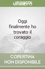 Oggi finalmente ho trovato il coraggio Consegna Rapida