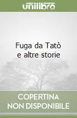 Fuga da Tatò e altre storie Solo Oggi