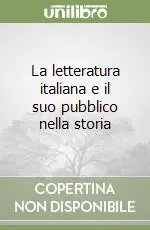 Super Prezzo La letteratura italiana e il suo pubblico nella storia