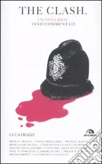 The Clash. I wanna riot. Testi commentati Prezzo Scontato