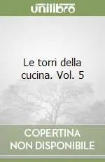 Promozione Esclusiva Le torri della cucina. Vol. 5