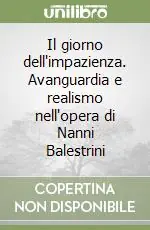 Compra Adesso Il giorno dell‘impazienza. Avanguardia e realismo nell‘opera di Nanni Balestrini