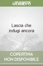 Affare Lascia che indugi ancora