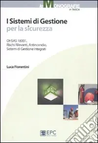 Promozione Esclusiva I sistemi di gestione per la sicurezza. OHSAS, rischi rilevanti, antincendio, sistemi di gestione integrati