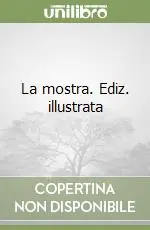 Offerta Limitata La mostra. Ediz. illustrata